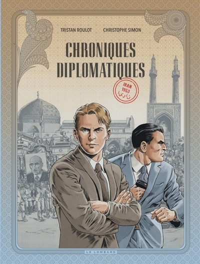 Chroniques diplomatiques - tome 1 - iran, 1953 - Image principale