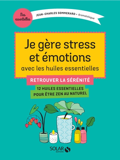 Je gère stress et émotions avec les huiles essentielles - Image principale