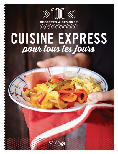 Cuisine express pour tous les jours - 100 recettes à dévorer - Image principale