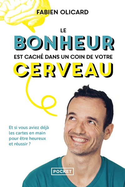 Le bonheur est caché dans un coin de votre cerveau - et si vous aviez déjà les cartes en main pour être heureux et réussir ? - Image principale