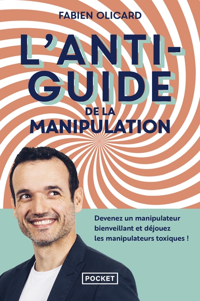 L'antiguide de la manipulation - devenez un manipulateur bienveillant et déjouez les manipulateurs toxiques ! - Image principale