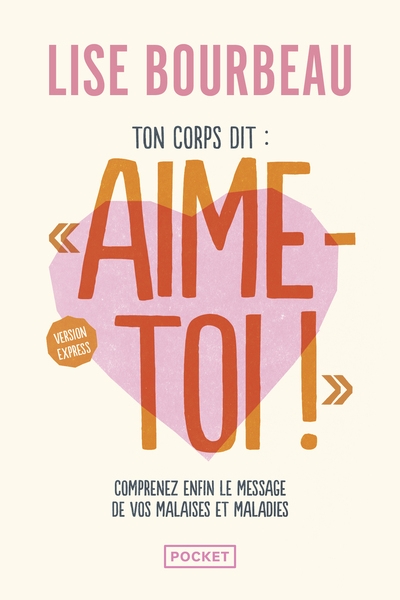 Ton corps dit : "aime-toi !" - version express - comprenez enfin le message de vos malaises et maladies - Image principale