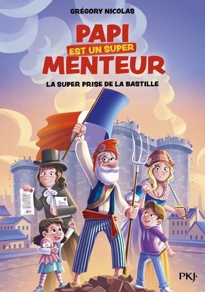 Mon papi est un super menteur - tome 3 la super prise de la bastille - Image principale