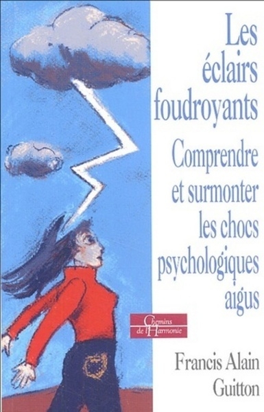 Les éclairs foudroyants - comprendre et surmonter les chocs psychologiques aigus - Image principale