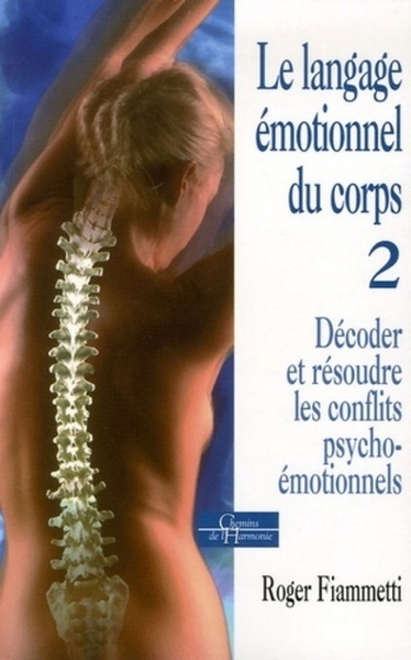 Le langage émotionnel du corps - décoder, résoudre les conflits psycho-émotionnels - tome 2 - Image principale