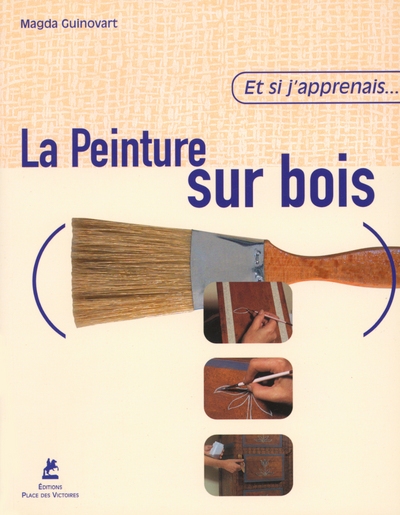 Et si j'apprenais... la peinture sur bois - Image principale