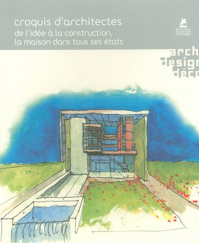 Croquis d'architectes de l'idée à la construction - la maison dans tous ses états - Image principale