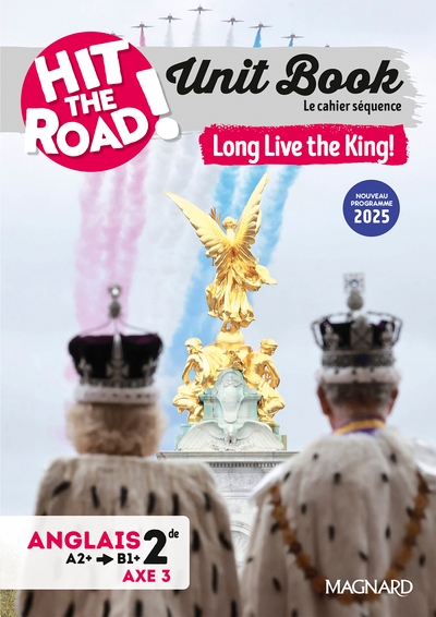Unit book hit the road anglais 2de (2025) long live the king! - cahier séquence (axe 3) - Image principale