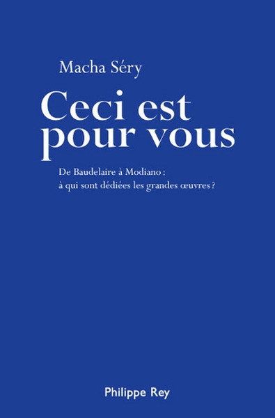 Ceci est pour vous. de baudelaire à modiano : à qui sont dédiées les grandes oeuvres ? - Image principale