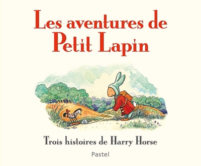 Les aventures de petit lapin - trois histoires de harry horse - Image principale