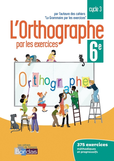 L'orthographe par les exercices 6e 2018 cahier de l'élève - Image principale
