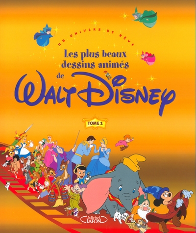 Les plus beaux dessins animés de walt disney - tome 1 un univers de rêve - Image principale