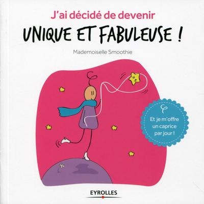 J'ai décidé de devenir unique et fabuleuse ! - Image principale