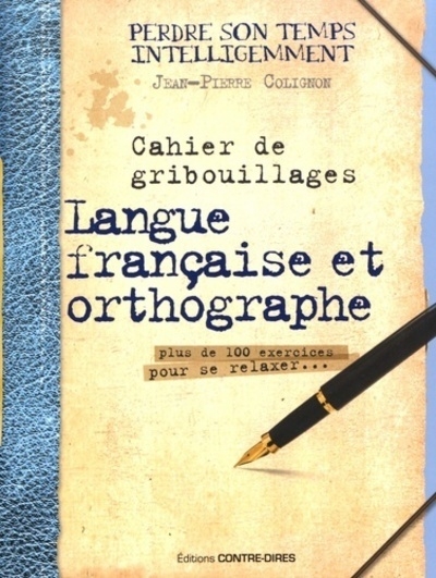 Cahier de gribouillages langue française et ortho graphe plus de 100 exercices pour se relaxer... - Image principale