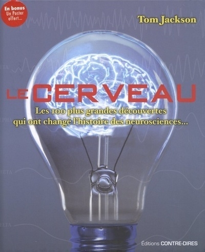 Le cerveau - les 100 plus grandes découvertes qui ont changé l'histoire des neurosciences... - Image principale