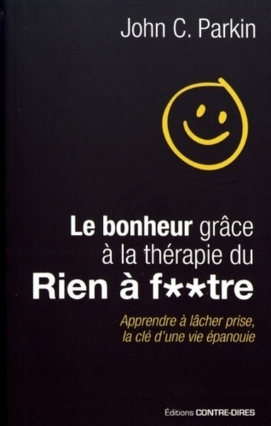Le bonheur grâce à la thérapie du rien à f..tre - apprendre à lâcher prise, la clé d'une vie épanoui - Image principale