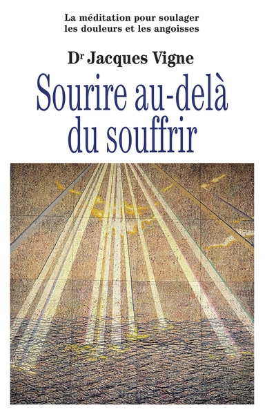 Sourire au-delà du souffrir - la méditation pour soulager douleurs, souffrance et angoisses - Image principale