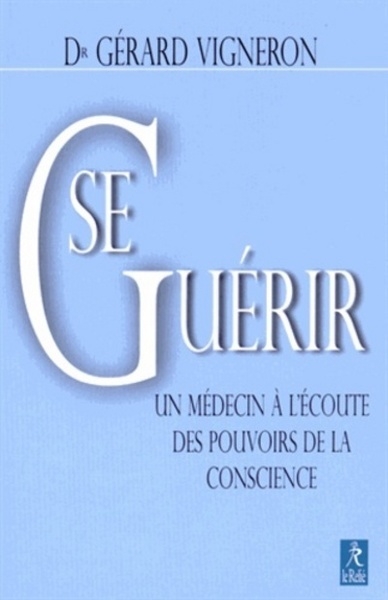 Se guérir - un médecin à l'écoute des pouvoirs de la conscience - Image principale