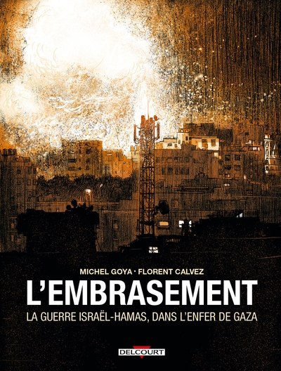 L'embrasement - la guerre israël - hamas, dans l'enfer de gaza - Image principale