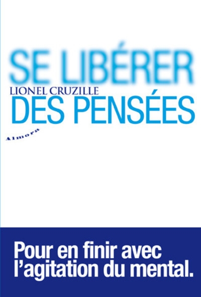 Se libérer des pensées - pour en finir avec l'agitation du mental - Image principale