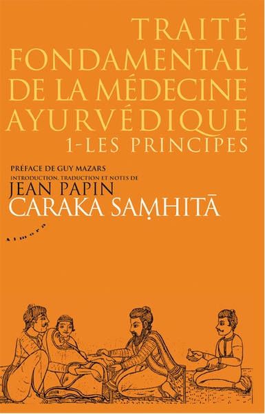Caraka samhita - traité fondamental de la médecine ayurvédique - tome 1 : les principes - Image principale