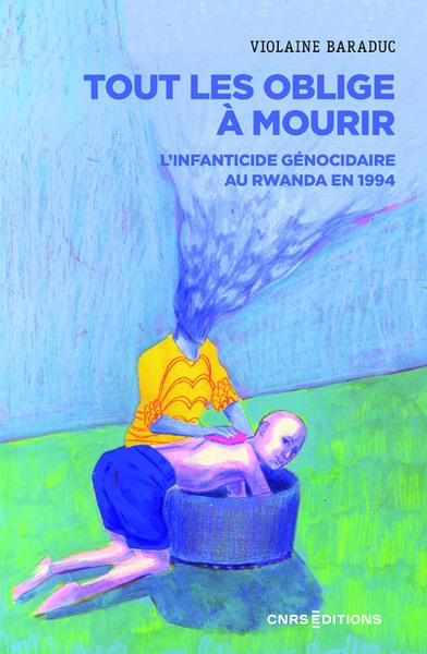 Tout les oblige à mourir - l'infanticide génocidaire au rwanda en 1994 - Image principale