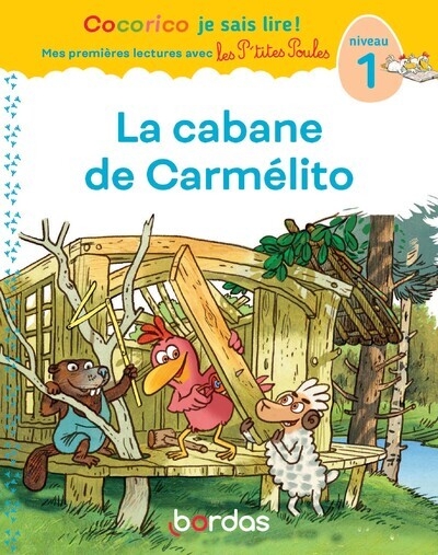 Cocorico je sais lire ! 1res lectures avec les p'tites poules - la cabane de carmélito niveau 1 - Image principale