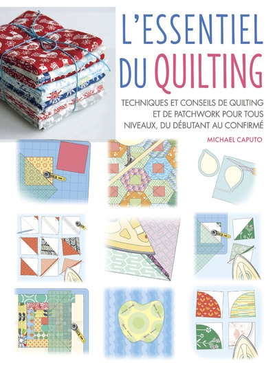 L'essentiel du quilting - techniques et conseils de quilting et de patchwork pour tous niveaux, du débutant au confirmé - Image principale