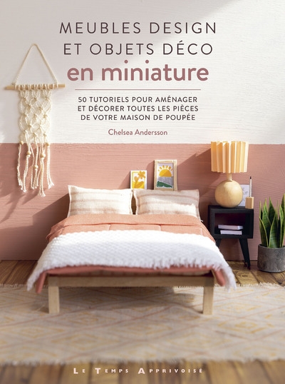 Meubles design et objets déco en miniature - 50 tutoriels pour aménager et décorer toutes les pièces de votre maison de poupée - Image principale