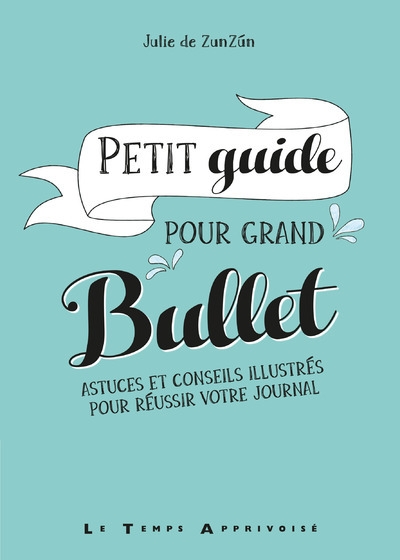 Petit guide pour grand bullet - astuces et conseils illustrés pour réussir votre journal - Image principale