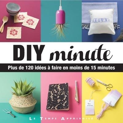 Diy minute - plus de 120 idées à faire en moins de 15 minutes - Image principale