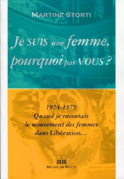 Je suis une femme pourquoi pas vous 1974 1979 quand je racontais le mouvement de - Image principale