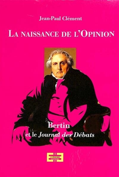 La naissance de l'opinion - bertin et le journal des débats - Image principale
