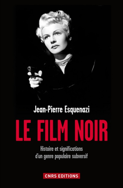 Le film noir. histoire et significations d'un genre populaire subversif - Image principale
