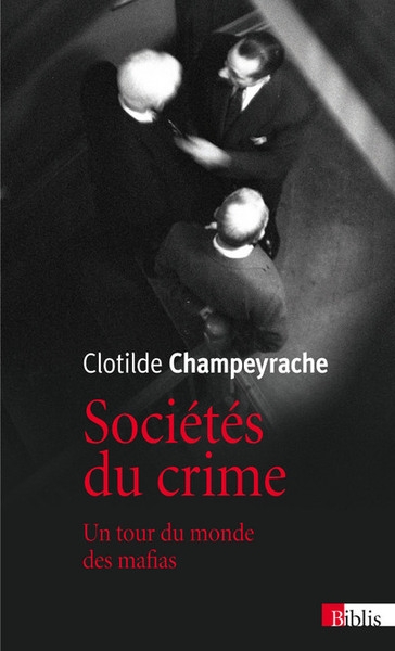 Sociétés du crime. un tour du monde des mafias - Image principale