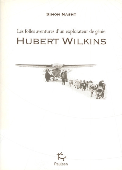 Hubert wilkins - les folles aventures d'un explorateur de génie - Image principale