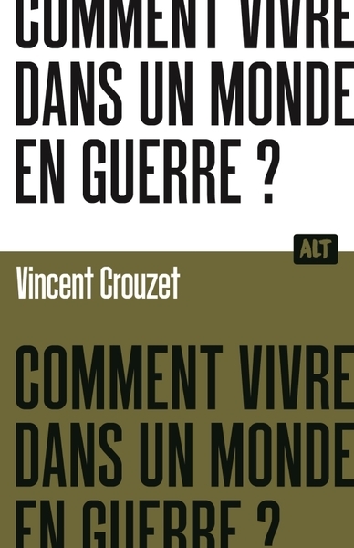 Comment vivre dans un monde en guerre ? / collection alt - Image principale