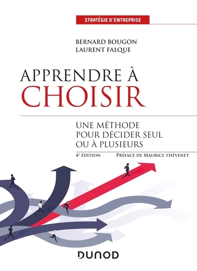 Apprendre à choisir - 4e éd. - une méthode pour décider seul ou à plusieurs - Image principale