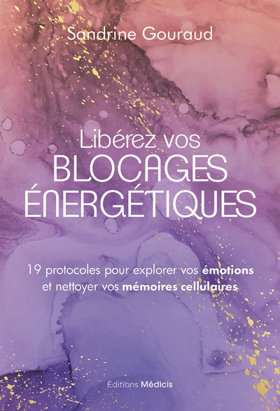 Libérez vos blocages énergétiques - 19 protocoles pour explorer vos émotions et nettoyer vos mémoires cellulaires - Image principale