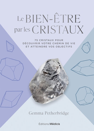 Le bien-être par les cristaux - 75 cristaux pour découvrir votre chemin de vie et atteindre vos objectifs - Image principale