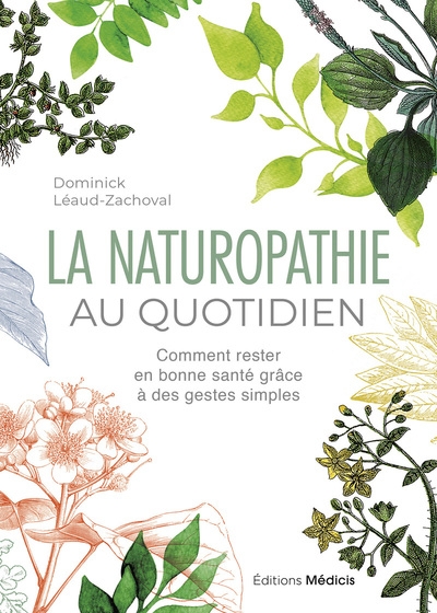La naturopathie au quotidien - comment rester en bonne santé grâce à des gestes simples - 6ème édition - Image principale
