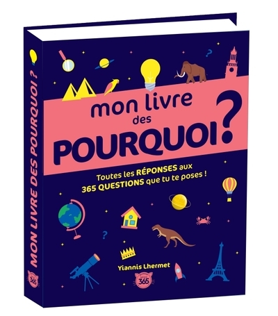 Mon livre des pourquoi ? toutes les réponses aux 365 questions que tu te poses ! - Image principale