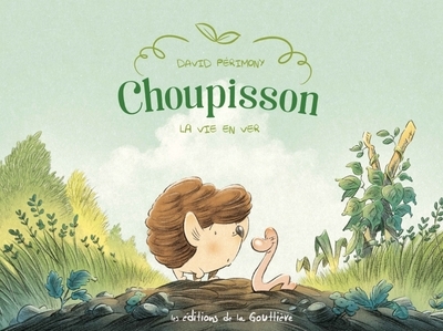 Choupisson - tome 1 - la vie en ver - Image principale