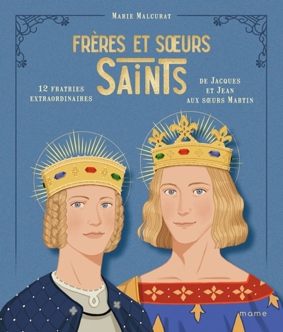 Frères et soeurs saints, 12 fratries extraordinaires de jacques et jean aux s urs martin - Image principale