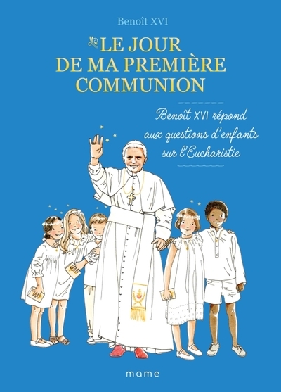 Le jour de ma première communion benoît xvi répond aux questions d enfants sur l eucharistie - Image principale