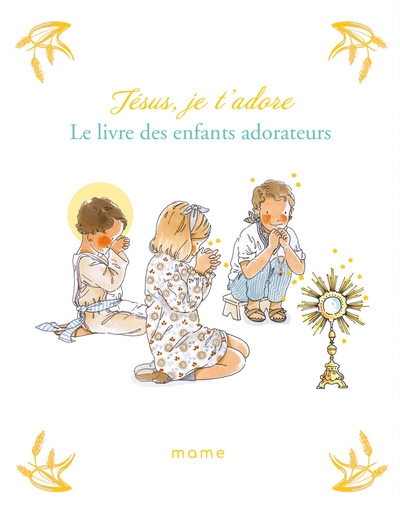 Jésus, je t'adore. le livre des enfants adorateurs - Image principale