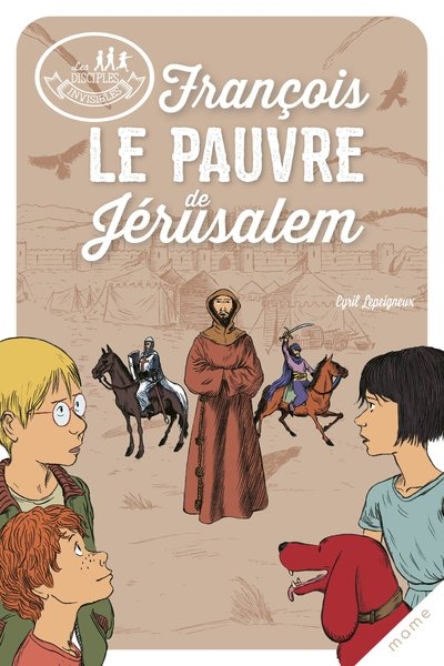 Les disciples invisibles - tome 8 - françois, le pauvre de jérusalem - Image principale