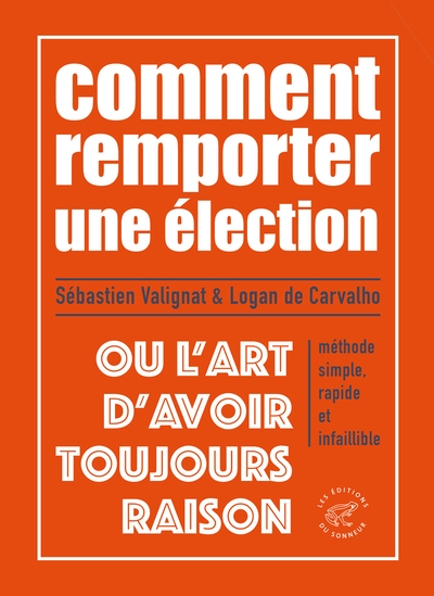 Comment remporter une élection ou l'art d'avoir toujours raison - méthode simple, rapide et infaillible - Image principale