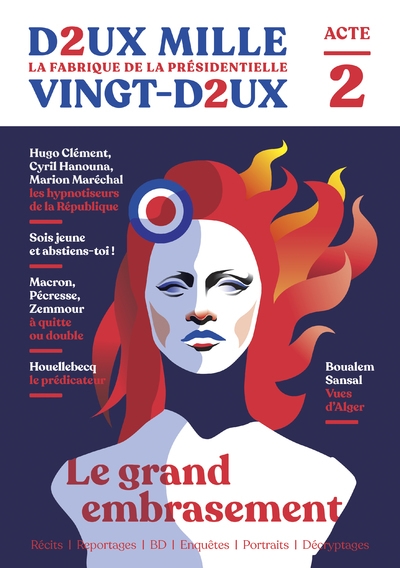 Deux mille vingt-deux - la fabrique de la présidentielle - acte 2 : le grand embrasement - Image principale