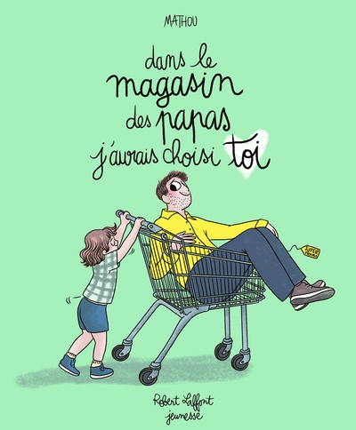 Dans le magasin des papas j'aurais choisis toi - Image principale
